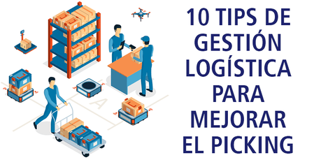10 TIPS DE GESTIÓN LOGÍSTICA PARA MEJORAR EL PICKING