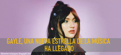 GAYLE, UNA NUEVA ESTRELLA DE LA MÚSICA HA LLEGADO