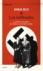 «Los infiltrados. La historia de los amantes que guiaron a la resistencia alemana», de Norman Ohler