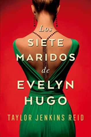 Los siete Maridos de Evelyn Hugo - Taylor Jenkins Reid Los siete Maridos de Evelyn Hugo - Taylor Jenkins Reid