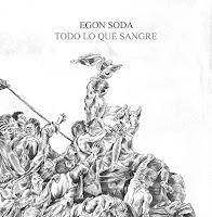 Egon Soda estrenan Todo lo que sangre