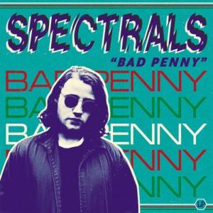 Spectrals – Bad Penny