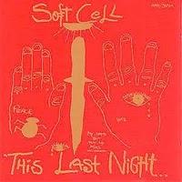 SOFT CELL - LAST NIGHT IN SODOM
