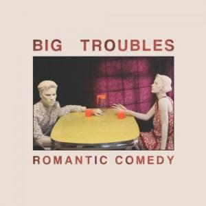 Big Troubles – Romantic Comedy