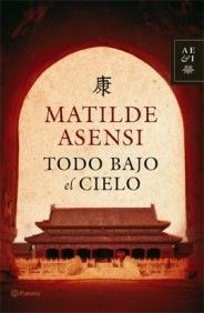 Matilde Asensi - Todo Bajo El Cielo Matilde Asensi - Todo Bajo El Cielo