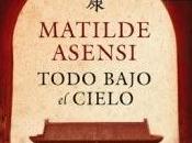 Matilde Asensi Todo Bajo Cielo