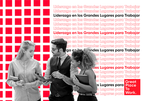 Tendencias del liderazgo consciente: Great Place to Work® reúne las Best Practices de las mejores empresas