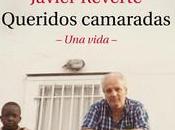 «Queridos camaradas. vida», Javier Reverte