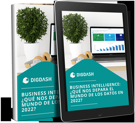 Tendencias de Business Intelligence en 2022 según DigDash, el software de visualización y análisis de datos