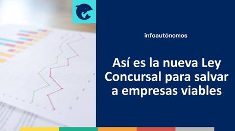 Así es la nueva Ley Concursal del Gobierno para salvar a empresas viables Así es la nueva Ley Concursal para salvar a empresas viables