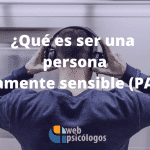 ¿Qué es ser una persona altamente sensible (PAS)?