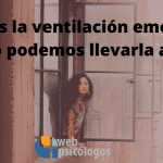 ¿Qué es la ventilación emocional y cómo podemos llevarla a cabo?