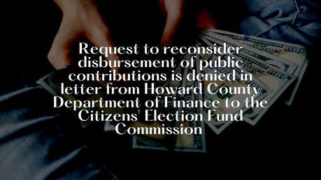 Request for reconsideration of public contribution disbursement denied in Howard County Department of Finance letter to Citizens Election Fund Commission