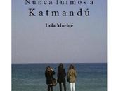Nunca fuimos Katmandú otros libros Lola Mariné