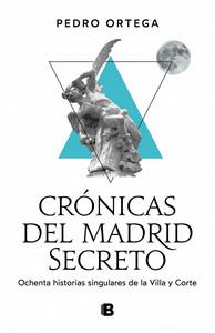 «Crónicas del Madrid secreto. Ochenta historias singulares de la Villa y Corte», de Pedro Ortega