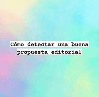 Cómo detectar una buena propuesta editorial Cómo detectar una buena propuesta editorial