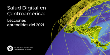 SALUD DIGITAL EN CENTROAMÉRICA: LECCIONES APRENDIDAS DEL 2021