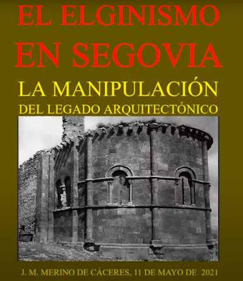 El elginismo en Segovia. La manipulación del legado arquitectónico. El elginismo en Segovia. La manipulación del legado arquitectónico.