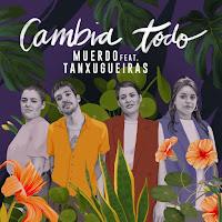 Muerdo estrena Cambia todo junto a Tanxugueiras