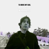 To brave my soul estrena Reflected in your eyes