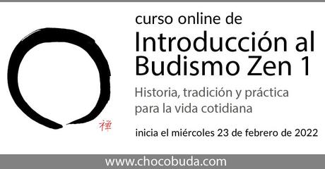 Próximo curso: Introducción al Budismo Zen 1. Inicia el 23 de febrero de 2022