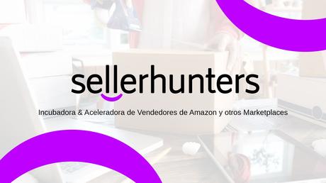 Nace SellerHunters, la primera incubadora en España de vendedores de Amazon