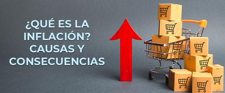 ¿Qué es la inflación? Causas y consecuencias