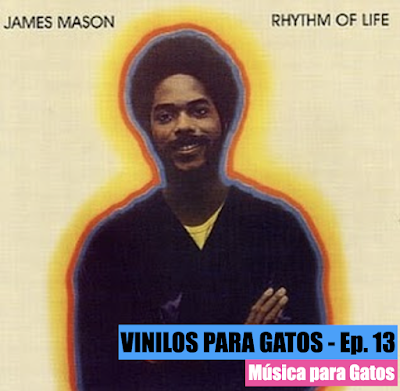 VINILOS PARA GATOS - Ep. 13 - James Masón - Rhythm of Life (1977)