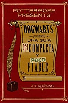 Reseña: HOGWARTS: UNA GUÍA INCOMPLETA Y POCO FIABLE (POTTERMORE PRESENTS Nº 1) (J.K. ROWLING)