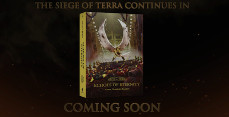 Echoes of Eternety, de Aaron Dembski-Bowden, para Siege of Terra Echoes of Eternety, de Aaron Dembski-Bowden, para Siege of Terra