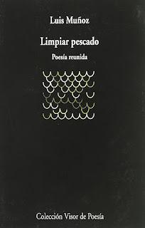 Luis Muñoz: ‘Limpiar pescado: poesía reunida’