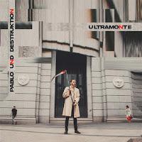 Pablo Und Destruktion estrena Ultramonte