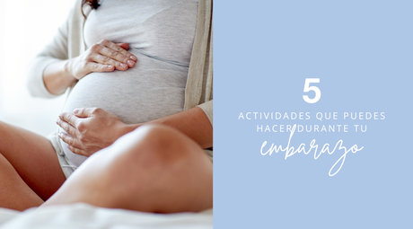 5 actividades que puedes hacer durante tu embarazo