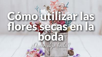 Cómo Utilizar las Flores Secas en una Boda