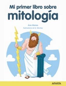 «Mi primer libro sobre mitología», de Ana Alonso (ilustraciones de Sr. Sánchez)