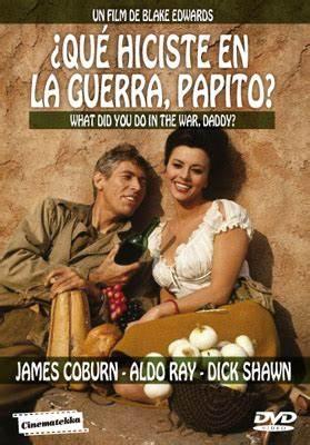 ¿QUE HICISTE EN LA GUERRA, PAPI? - Blake Edwards ¿QUE HICISTE EN LA GUERRA, PAPI? - Blake Edwards