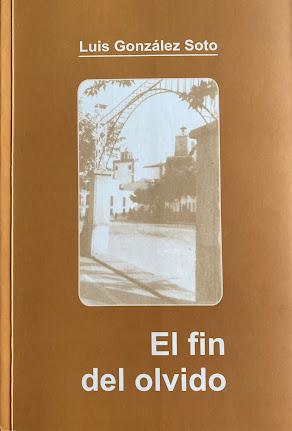 EL DOLOROSO FIN DEL OLVIDO Autor: Luis González Soto. Edi...