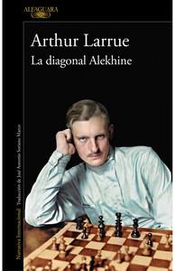 «La diagonal Alekhine», de Arthur Larrue