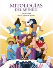 «Mitologías del mundo», texto de Ana Alonso con ilustraciones de Sr. Sánchez