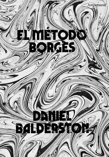 Daniel Balderston: El método Borges