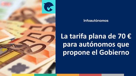 La tarifa plana de 70 euros para autónomos que propone el Gobierno La tarifa plana de 70 euros para autónomos que propone el Gobierno