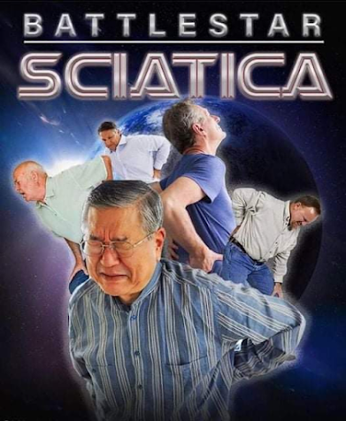 Battlestar...Sciatica
