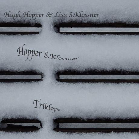 Hugh Hopper & Lisa S. Klossner - Triklops (2021)