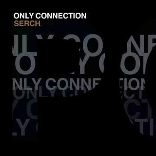 SERCH - ONLY CONNECTION