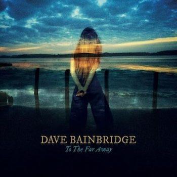 Dave Bainbridge - To The Far Away (2021)