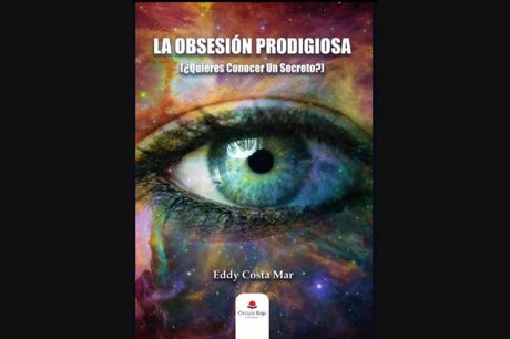 La Obsesión Prodigiosa, el libro de Eddy Costa Mar La Obsesión Prodigiosa, el libro de Eddy Costa Mar