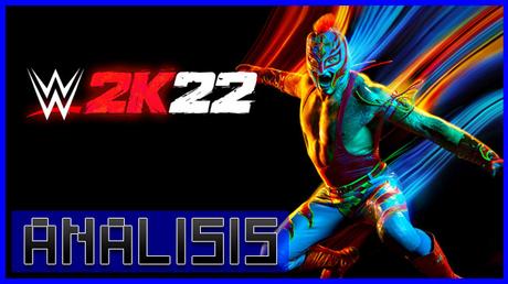 ANÁLISIS: WWE2K 22