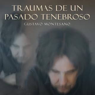 Gustavo Montesano - Traumas de un Pasado Tenebroso (2022)