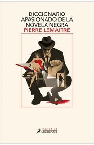 «Diccionario apasionado de la novela negra», de Pierre Lemaitre
