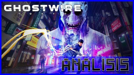 ANÁLISIS: Ghostwire Tokyo